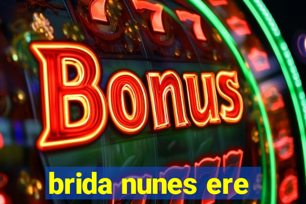 brida nunes ere